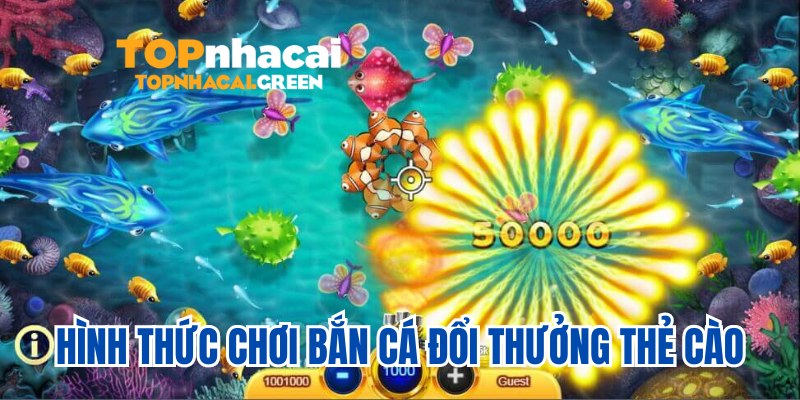 bắn cá đổi thưởng thẻ cào hình thức