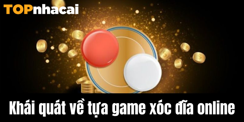 xóc đĩa online khái quát