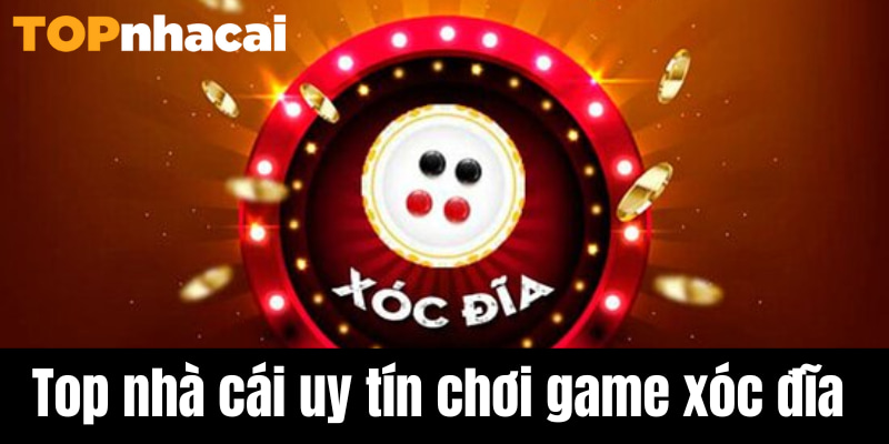 top nhà cái chơi xóc đĩa online